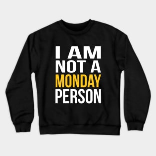 I Am Not A Monday Person Crewneck Sweatshirt